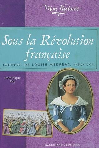 Sous la Révolution française: Journal de Louise Médréac, 1789-1791