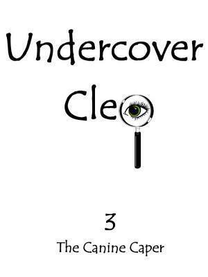 Undercover Cleo: The Canine Caper