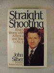 Straight Shooting: What's Wrong with America and How to Fix It