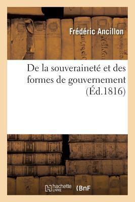 de La Souveraineté Et Des Formes de Gouvernement: Essai Destine a la Rectification de Quelques Principes Politiques