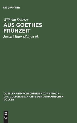 Aus Goethes Frühzeit : Bruchstücke eines Commentares zum jungen Goethe