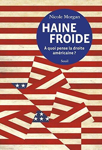 Haine Froide: À quoi pense la droite américaine?
