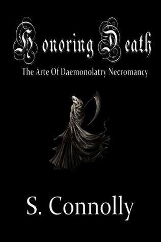 Honoring Death: The Arte of Daemonolatry Necromancy