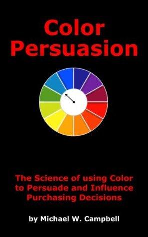 Color Persuasion: The Science of using Color to Persuade and Influence Purchasing Decisions