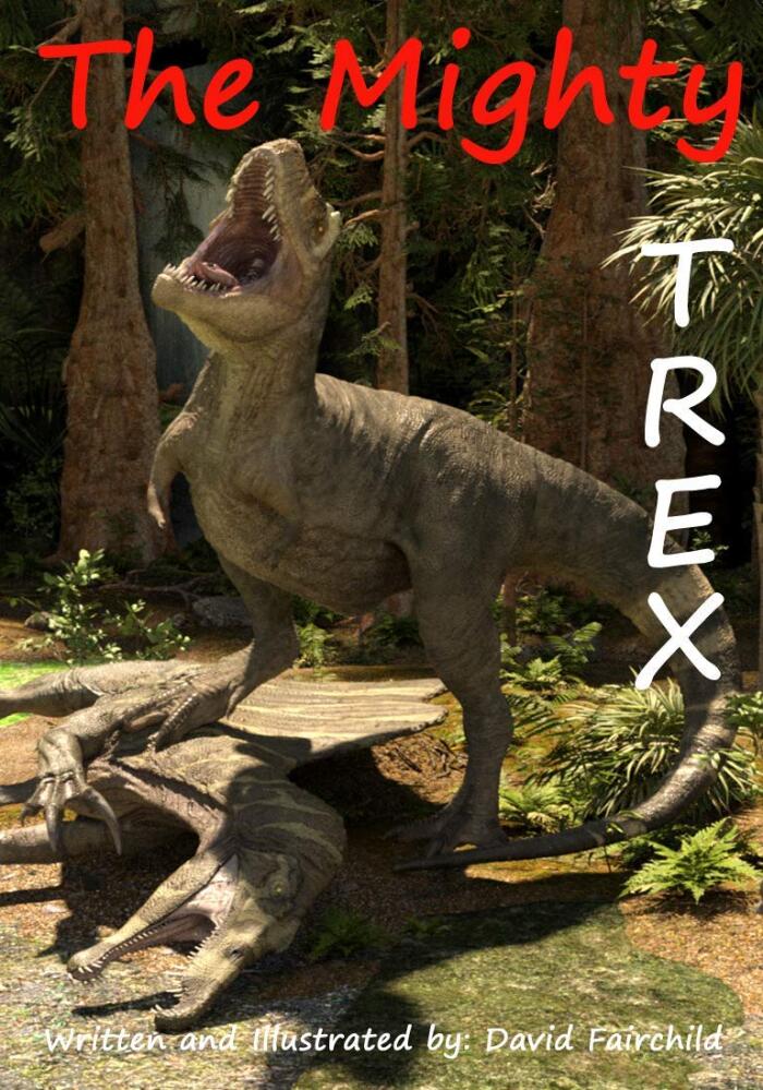 The Mighty T-Rex: Fully Illustrated Tyrannosaurus Rex book