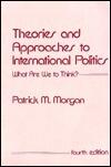 Theories and Approaches to International Politics: What Are We to Think?