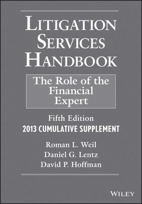 Litigation Services Handbook: The Role of the Financial Expert, 2013 Supplement