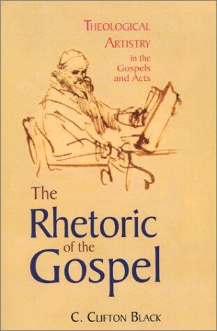 The Rhetoric of the Gospel: Theological Artistry in the Gospels and Acts