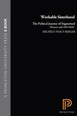 Workable Sisterhood: The Political Journey of Stigmatized Women with Hiv/AIDS