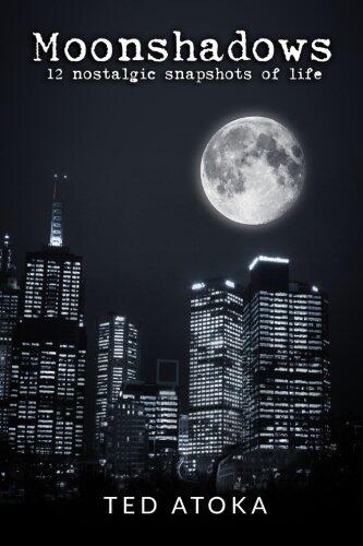 Moonshadows: 12 nostalgic snapshots of life
