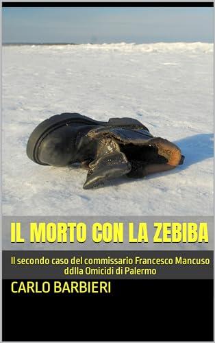 Il morto con la zebiba (Le indagini del Commissario Mancuso della Omicidi di Palermo)