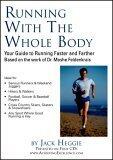 Running With The Whole Body: Your Guide to Running Faster and Farther  Based on the work of Dr. Moshe Feldenkrais