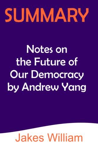 Summary on Notes on the Future of Our Democracy