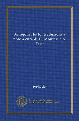 Antigone, testo, traduzione e note a cura di H. Montesi e N. Festa