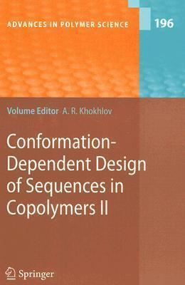 Advances in Polymer Science, Volume 196: Conformation-Dependent Design of Sequences in Copolymers II