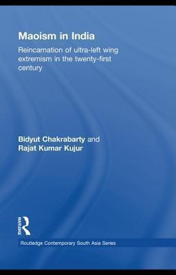 Maoism in India: Reincarnation of Ultra-Left Wing Extremism in the Twenty-First Century