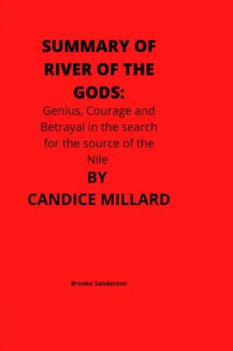 Summary of River of the Gods: Genius, Courage and Betrayal in the Search for the Source of the Nile