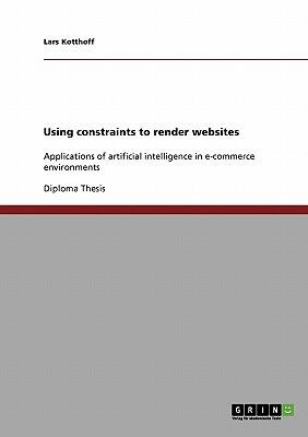 Using Constraints to Render Websites: Applications of Artificial Intelligence in E-commerce Environments