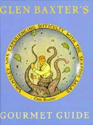 Glen Baxter's Gourmet Guide