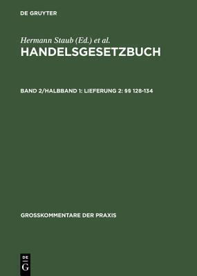 Handelsgesetzbuch: Band 2/Halbband 1: Lieferung 2: 128-134