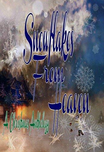 Snowflakes From Heaven: A Christmas Anthology