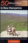 50 More Hikes in New Hampshire: Day Hikes and Backpacking Trips from Mount Monadnock to Mount Magalloway