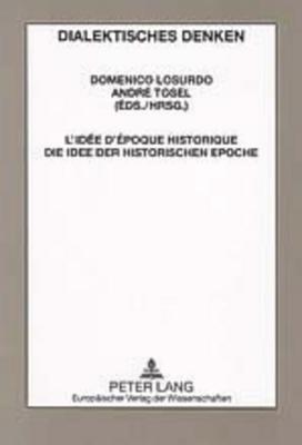 L'idée d'époque historique- Die Idee der historischen Epoche (Annalen der Internationalen Gesellschaft Hegel-Marx für dialektisches Denken)