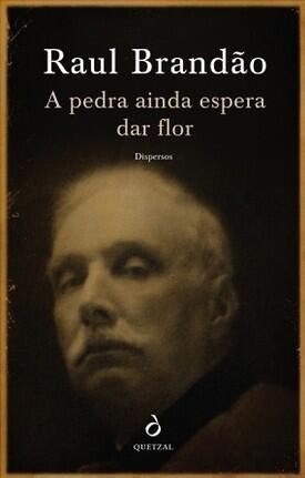 A Pedra Ainda Espera Dar Flor: Dispersos 1891-1930