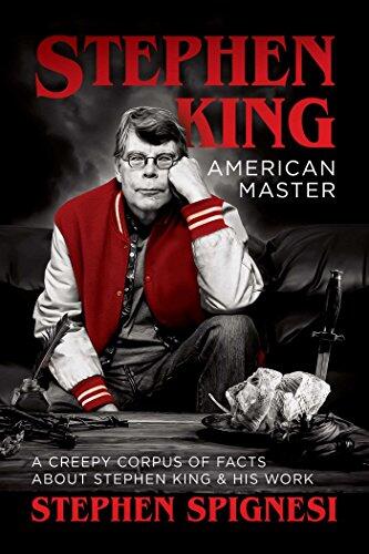 Stephen King, American Master: A Creepy Corpus of Facts About Stephen King and His Work