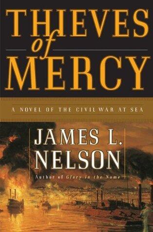Thieves of Mercy: A Novel of the Civil War at Sea - River Gunships and Ironclads at Memphis