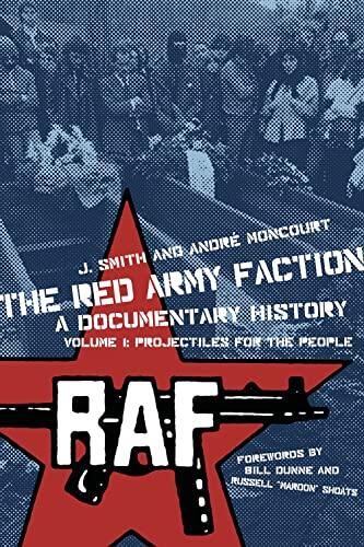 The Red Army Faction: A Documentary History (Vol. 1): Projectiles for the People