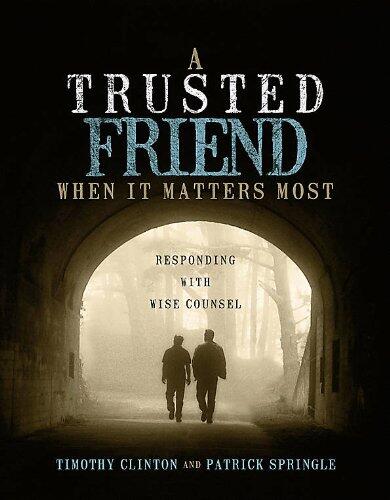 A Trusted Friend When It Matters Most: Responding with Wise Counsel