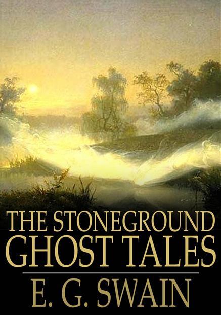 Stoneground Ghost Tales: Compiled from the Recollections of the Reverend, the Vicar of the Parish