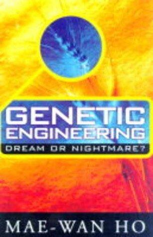 Genetic Engineering - Dream or Nightmare?: Turning the Tide on the Brave New World of Bad Science and Big Business