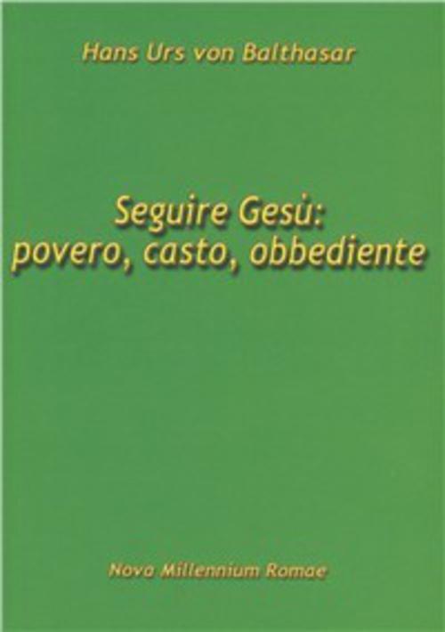 Seguire Gesù: povero, casto, obbediente