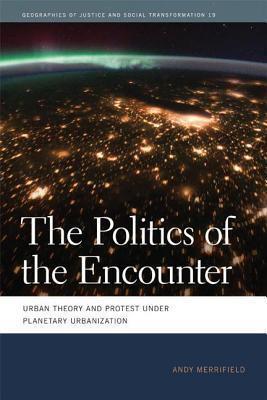 The Politics of the Encounter: Urban Theory and Protest Under Planetary Urbanization