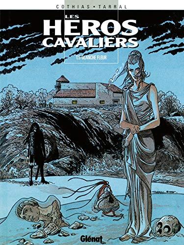 Les Héros cavaliers - Tome 05: Blanche fleur