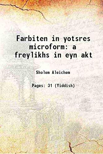 Farbiten in yotsres microforma freylikhs in eyn akt