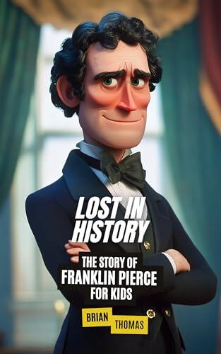 Lost in History: The Story of Franklin Pierce for Kids