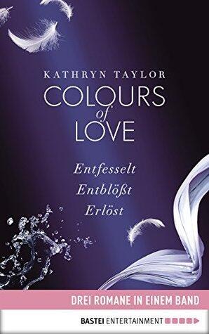 Colours of Love: Entfesselt / Entblößt / Erlöst