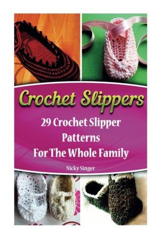 Crochet Slippers: 29 Crochet Slipper Patterns for the Whole Family: