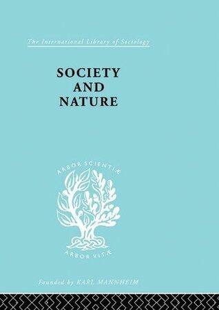 Society and Nature: A Sociological Inquiry