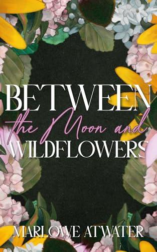 Between the Moon and Wildflowers: A Slow-Burn Paranormal Romance of Prophecy, Wolf Shifters, and Evolving Fated Bonds.