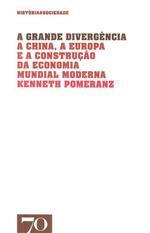 A Grande Divergência: A China, a Europa e a Construção da Economia Mundial Moderna