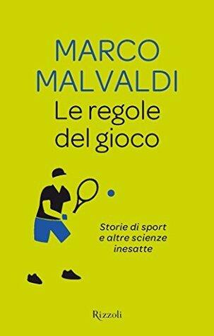 Le regole del gioco: Storie di sport e altre scienze inesatte