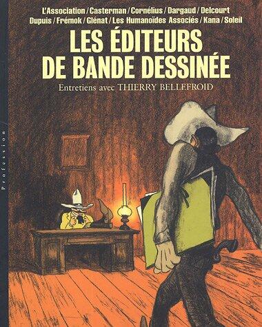 Editeur bande dessinée, entretiens avec Thierry Bellefroid - Tome 1 - Editeur bande dessinée, entret