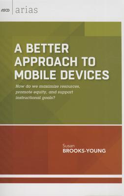 A Better Approach to Mobile Devices: How do we maximize resources, promote equity, and support instructional goals?