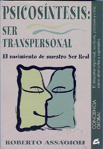 Piscosíntesis: ser transpersonal. El nacimiento de nuestro Ser Real
