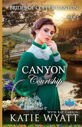 Canyon Courtship: A Sweet Christian Historical Western Romance