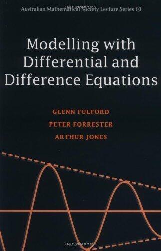 Modelling with Differential and Difference Equations (Australian Mathematical Society Lecture Series)